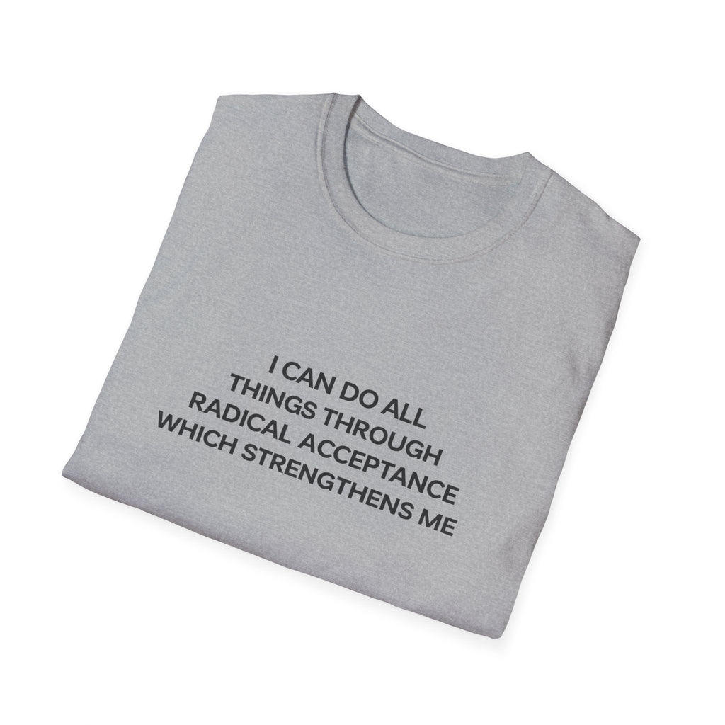 Acceptance Affirmation T-Shirt — "I Can Do All Things Through Radical Acceptance" Inspirational Tee