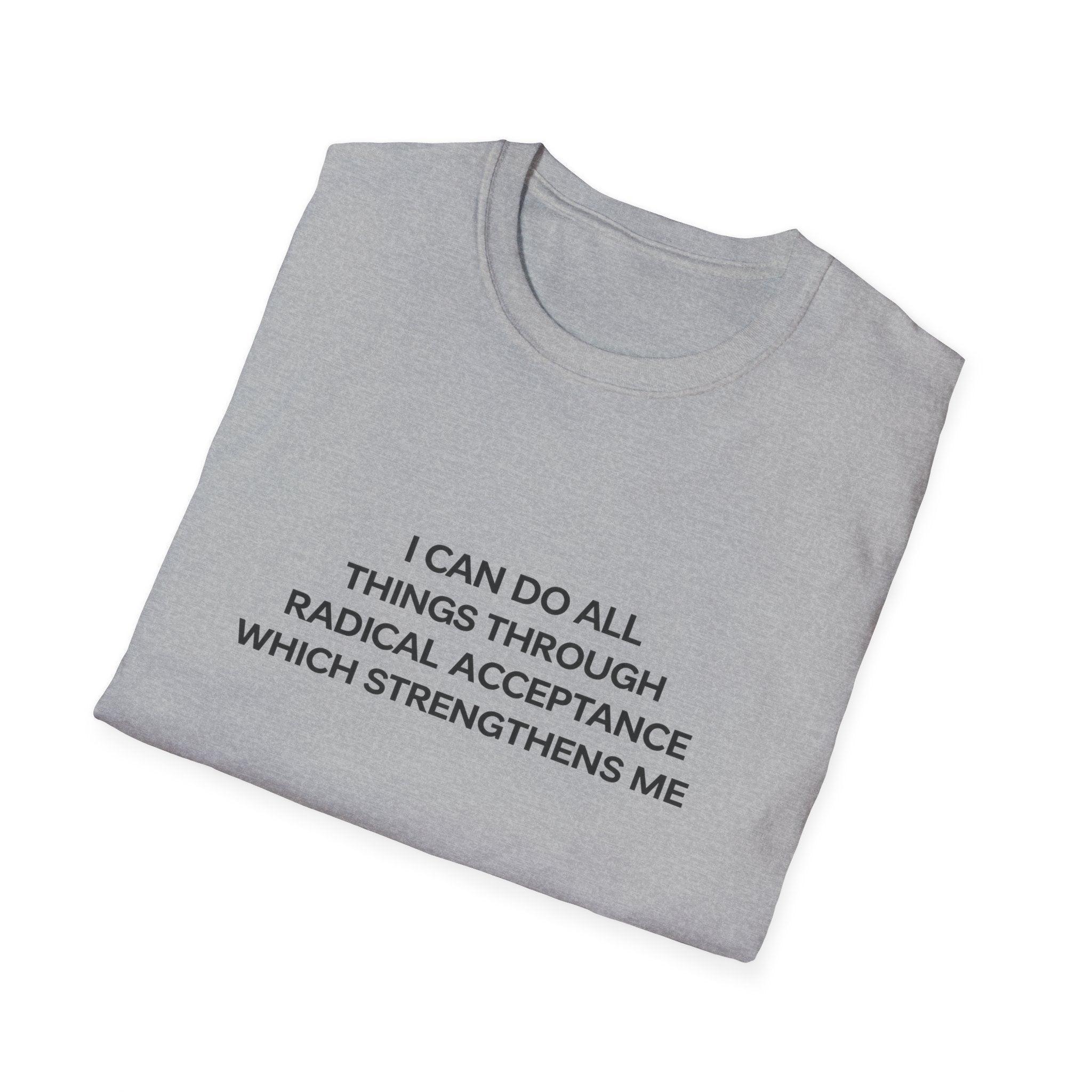 Acceptance Affirmation T-Shirt — "I Can Do All Things Through Radical Acceptance" Inspirational Tee
