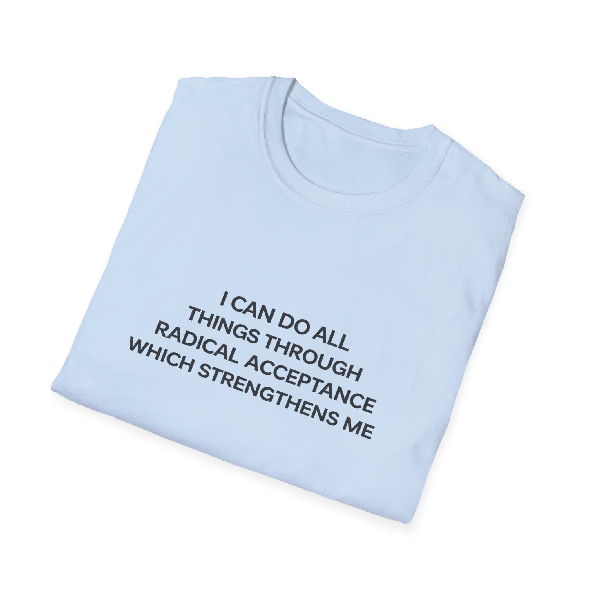 Acceptance Affirmation T-Shirt — "I Can Do All Things Through Radical Acceptance" Inspirational Tee