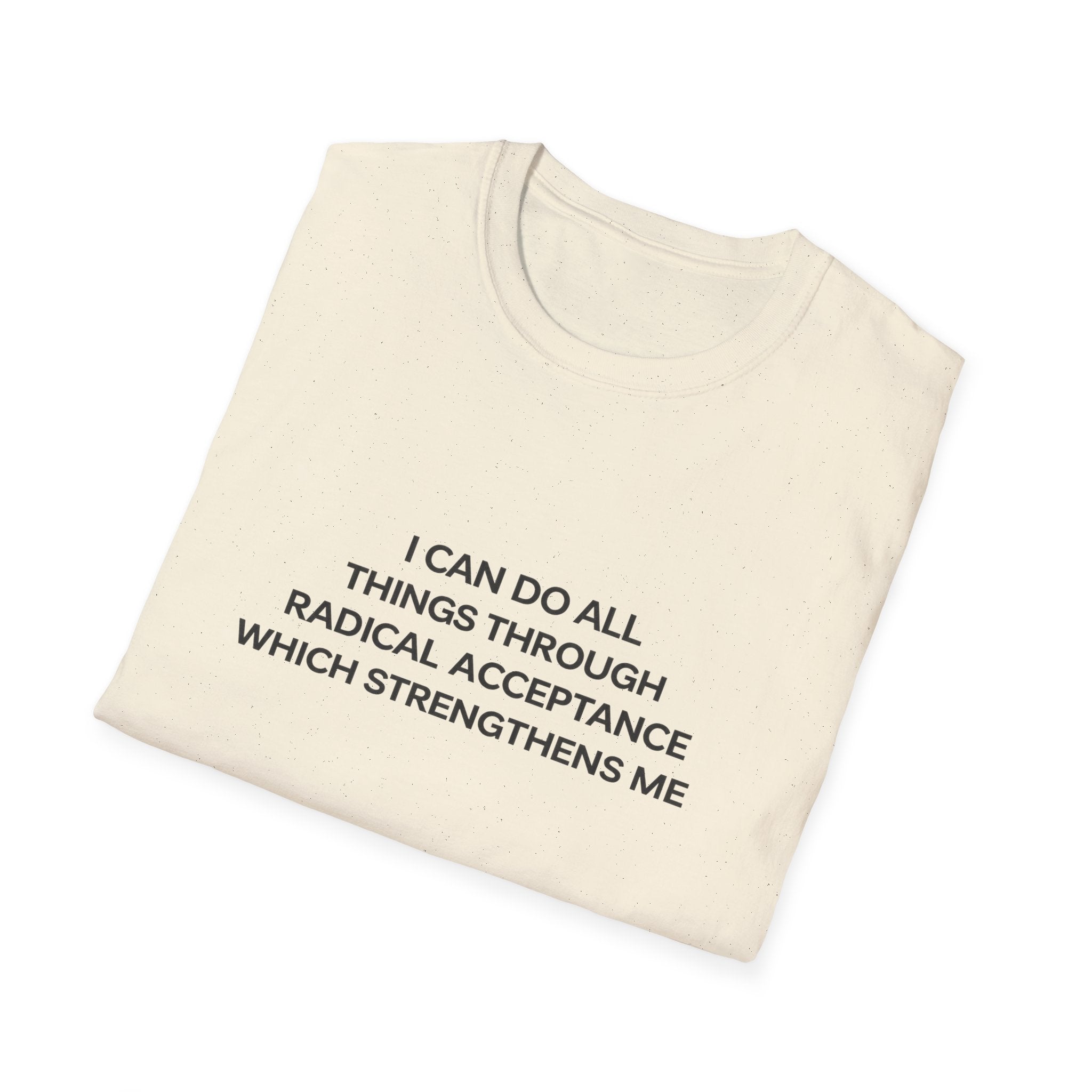 Acceptance Affirmation T-Shirt — "I Can Do All Things Through Radical Acceptance" Inspirational Tee