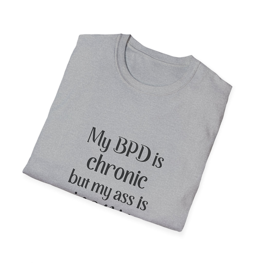 BPD Is Chronic But My Ass Is Iconic T-Shirt — Mental Health Awareness Graphic Tee