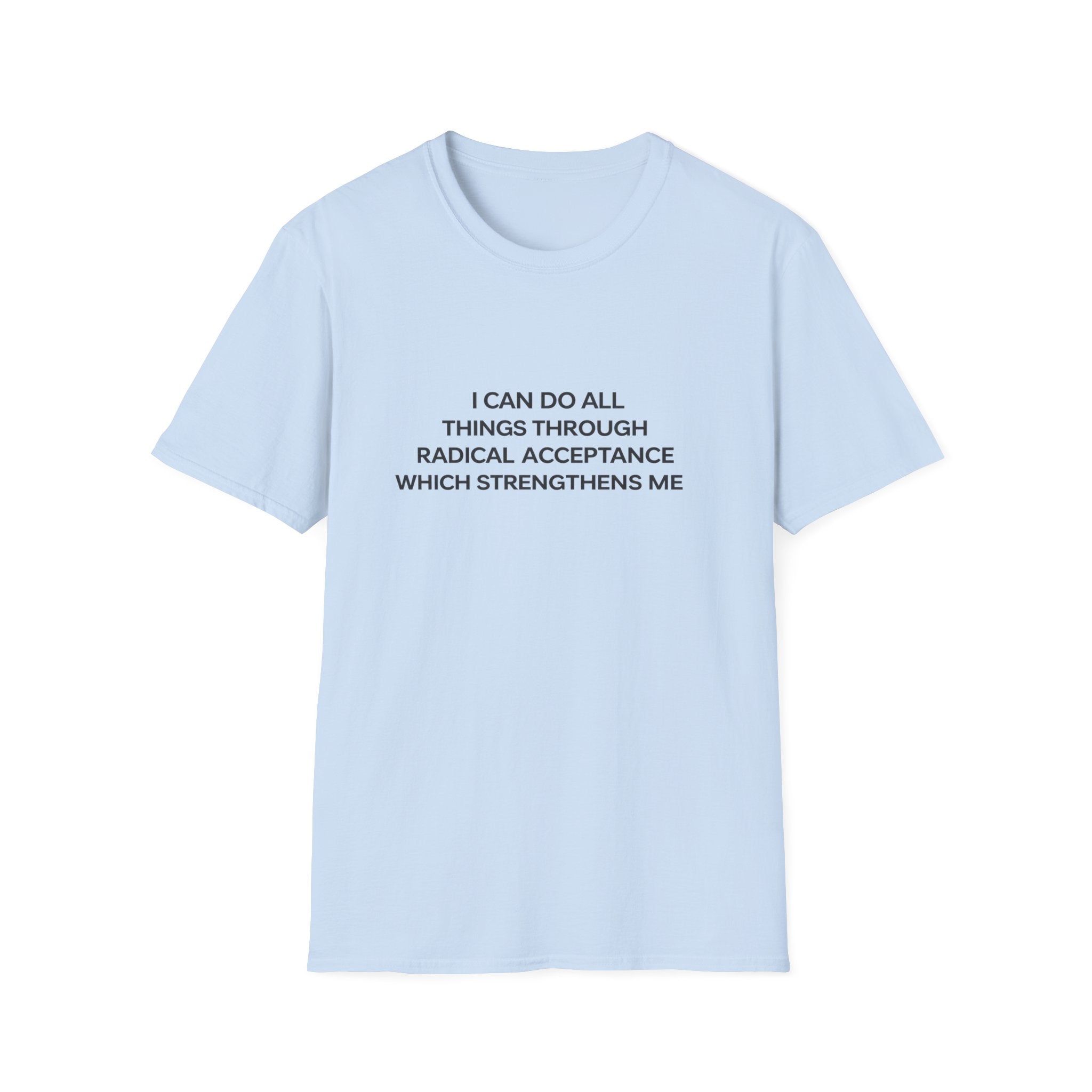 Acceptance Affirmation T-Shirt — "I Can Do All Things Through Radical Acceptance" Inspirational Tee