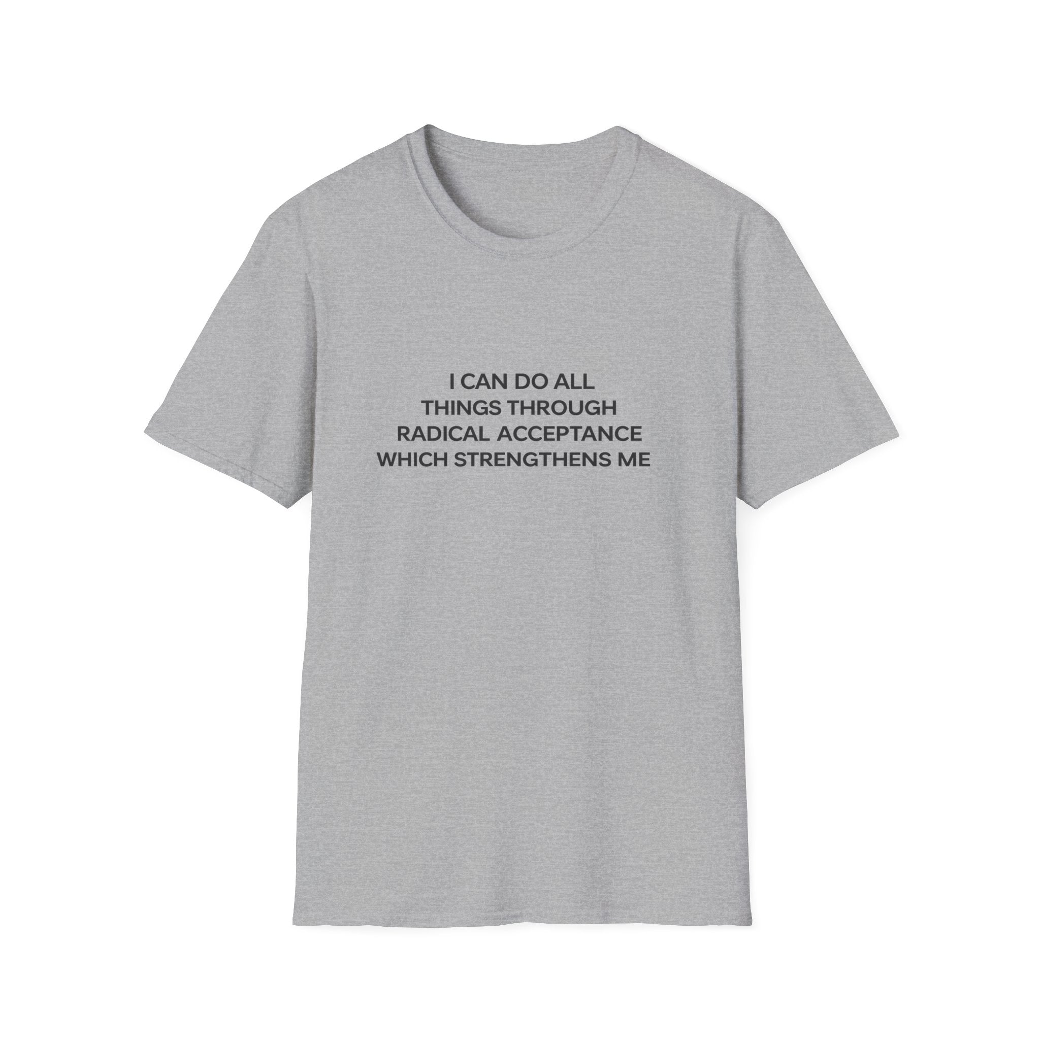 Acceptance Affirmation T-Shirt — "I Can Do All Things Through Radical Acceptance" Inspirational Tee