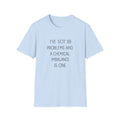 Funny Mental Health T-Shirt — "I've Got 99 Problems and a Chemical Imbalance Is One"