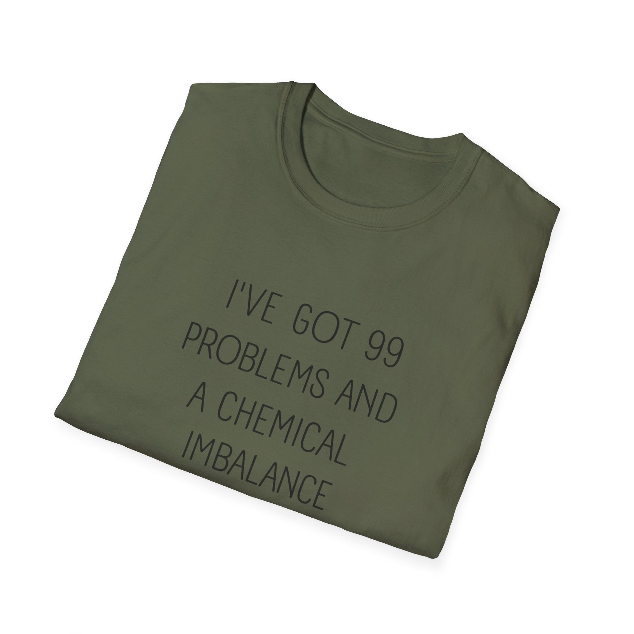 Funny Mental Health T-Shirt — "I've Got 99 Problems and a Chemical Imbalance Is One"