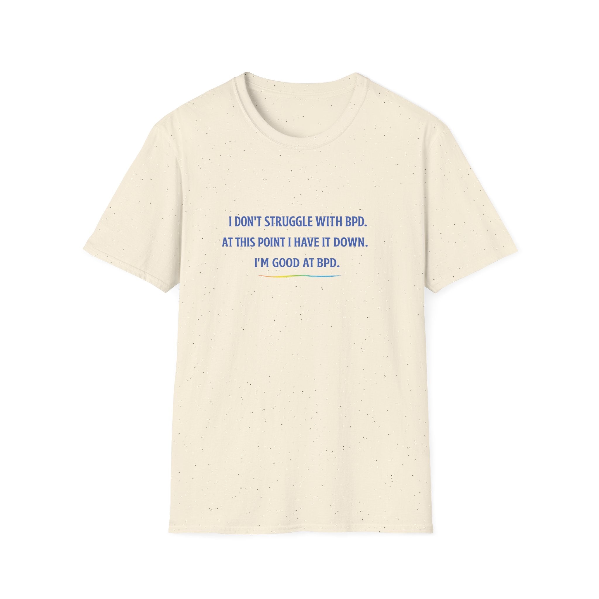 BPD Awareness T-Shirt — "I Don’t Struggle With BPD. At This Point I Have It Down. I’m Good at BPD."