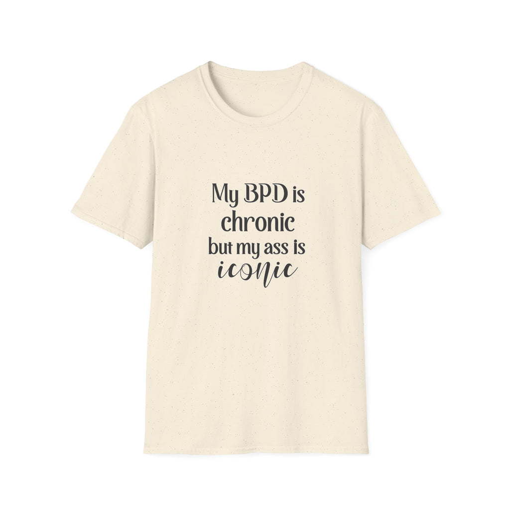 BPD Is Chronic But My Ass Is Iconic T-Shirt — Mental Health Awareness Graphic Tee