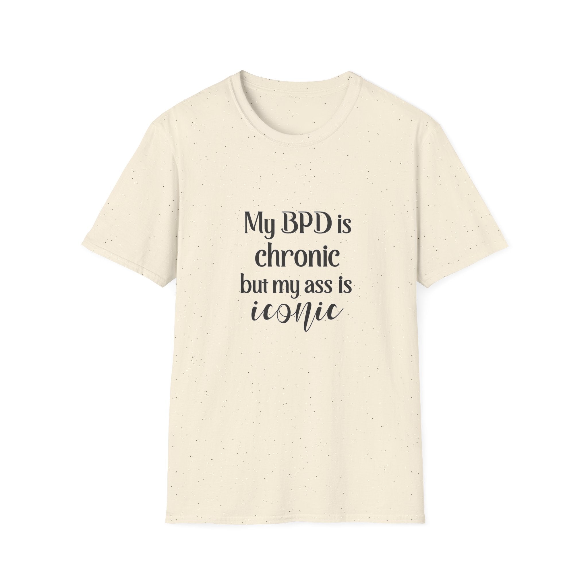 BPD Is Chronic But My Ass Is Iconic T-Shirt — Mental Health Awareness Graphic Tee