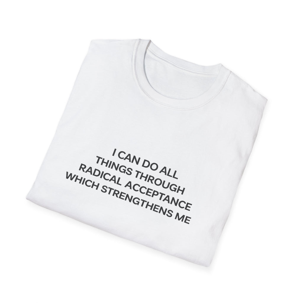 Acceptance Affirmation T-Shirt — "I Can Do All Things Through Radical Acceptance" Inspirational Tee