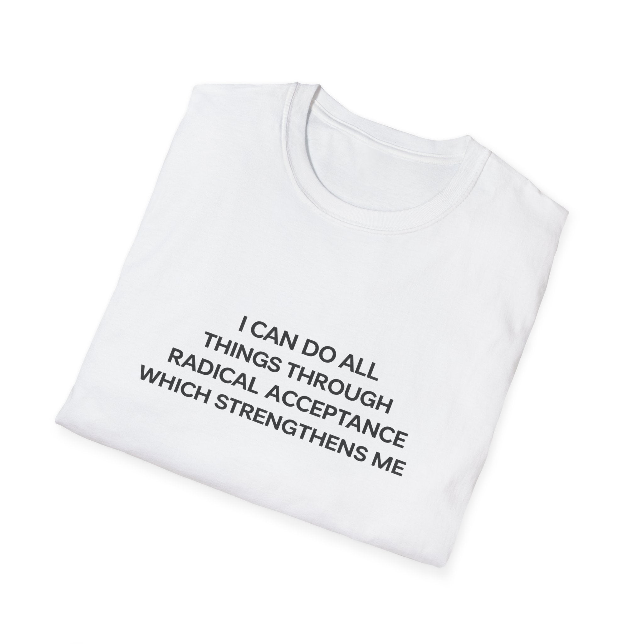 Acceptance Affirmation T-Shirt — "I Can Do All Things Through Radical Acceptance" Inspirational Tee