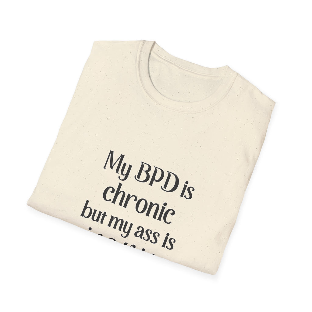 BPD Is Chronic But My Ass Is Iconic T-Shirt — Mental Health Awareness Graphic Tee