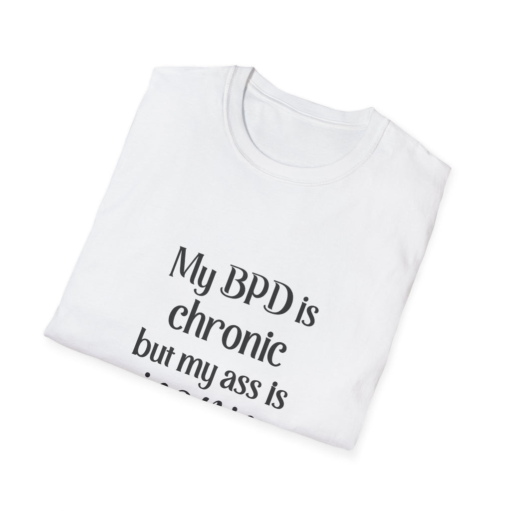 BPD Is Chronic But My Ass Is Iconic T-Shirt — Mental Health Awareness Graphic Tee