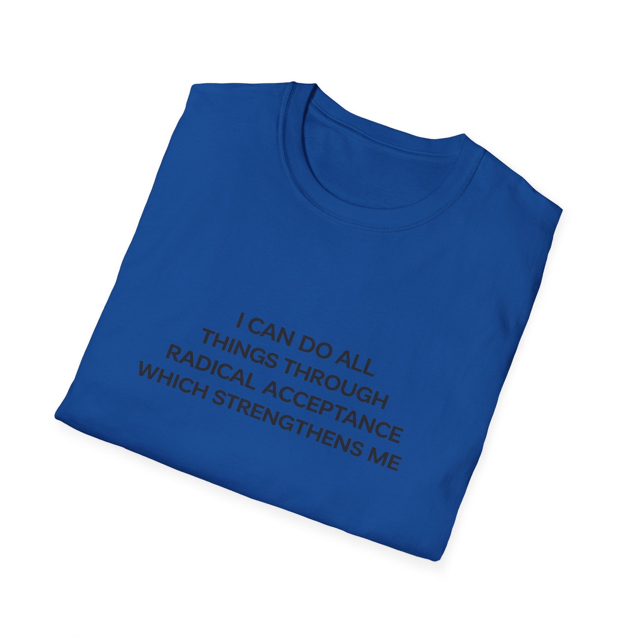Acceptance Affirmation T-Shirt — "I Can Do All Things Through Radical Acceptance" Inspirational Tee