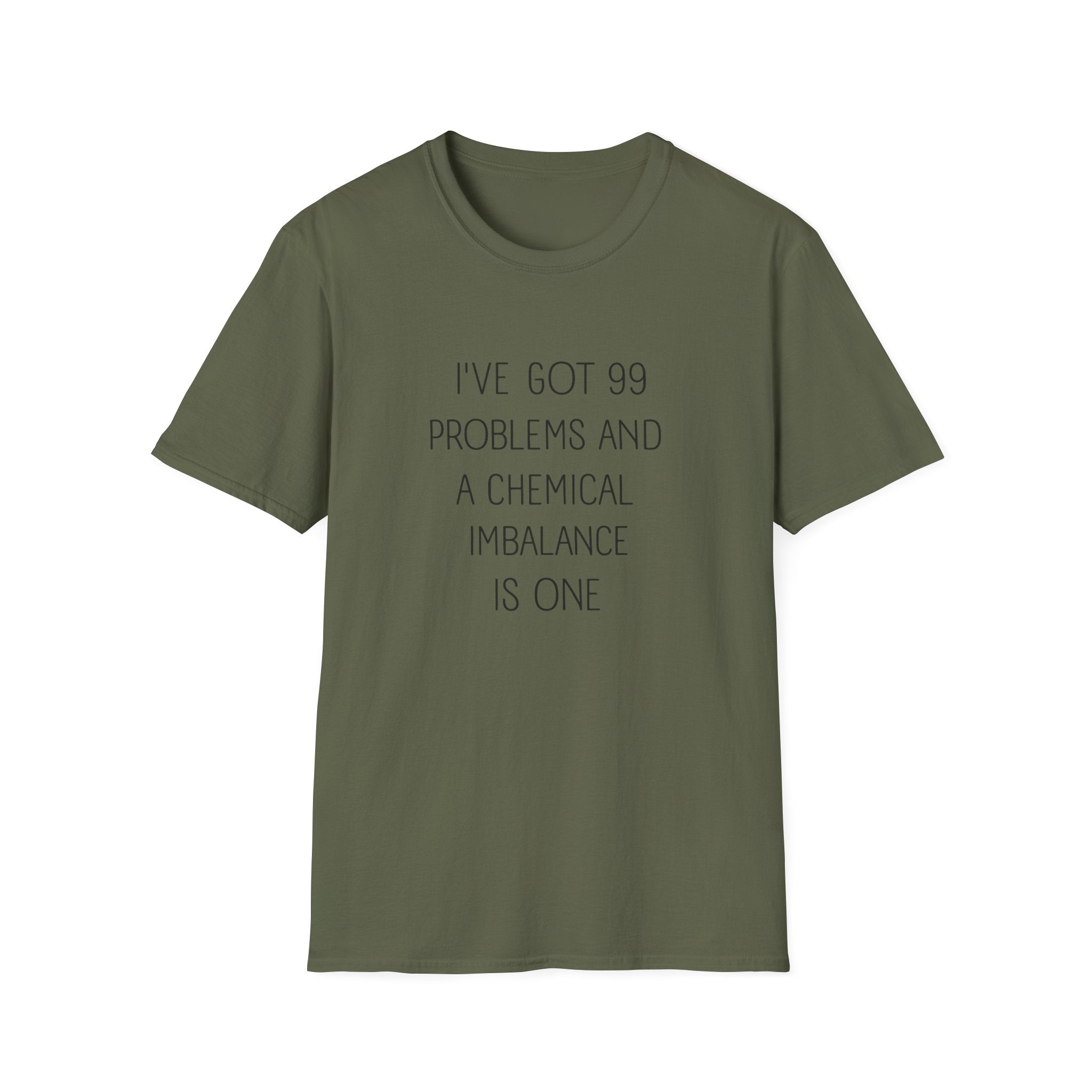 Funny Mental Health T-Shirt — "I've Got 99 Problems and a Chemical Imbalance Is One"