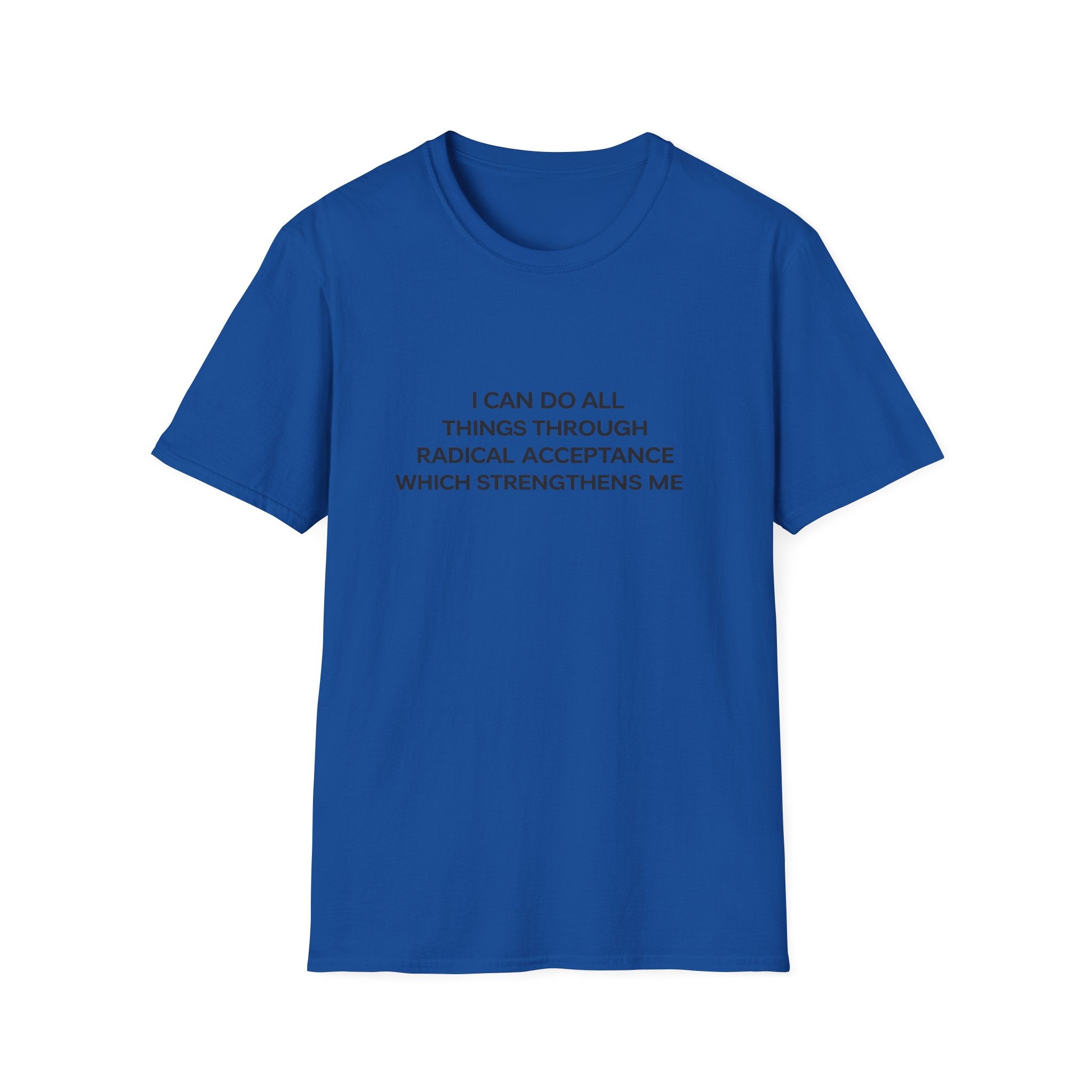 Acceptance Affirmation T-Shirt — "I Can Do All Things Through Radical Acceptance" Inspirational Tee