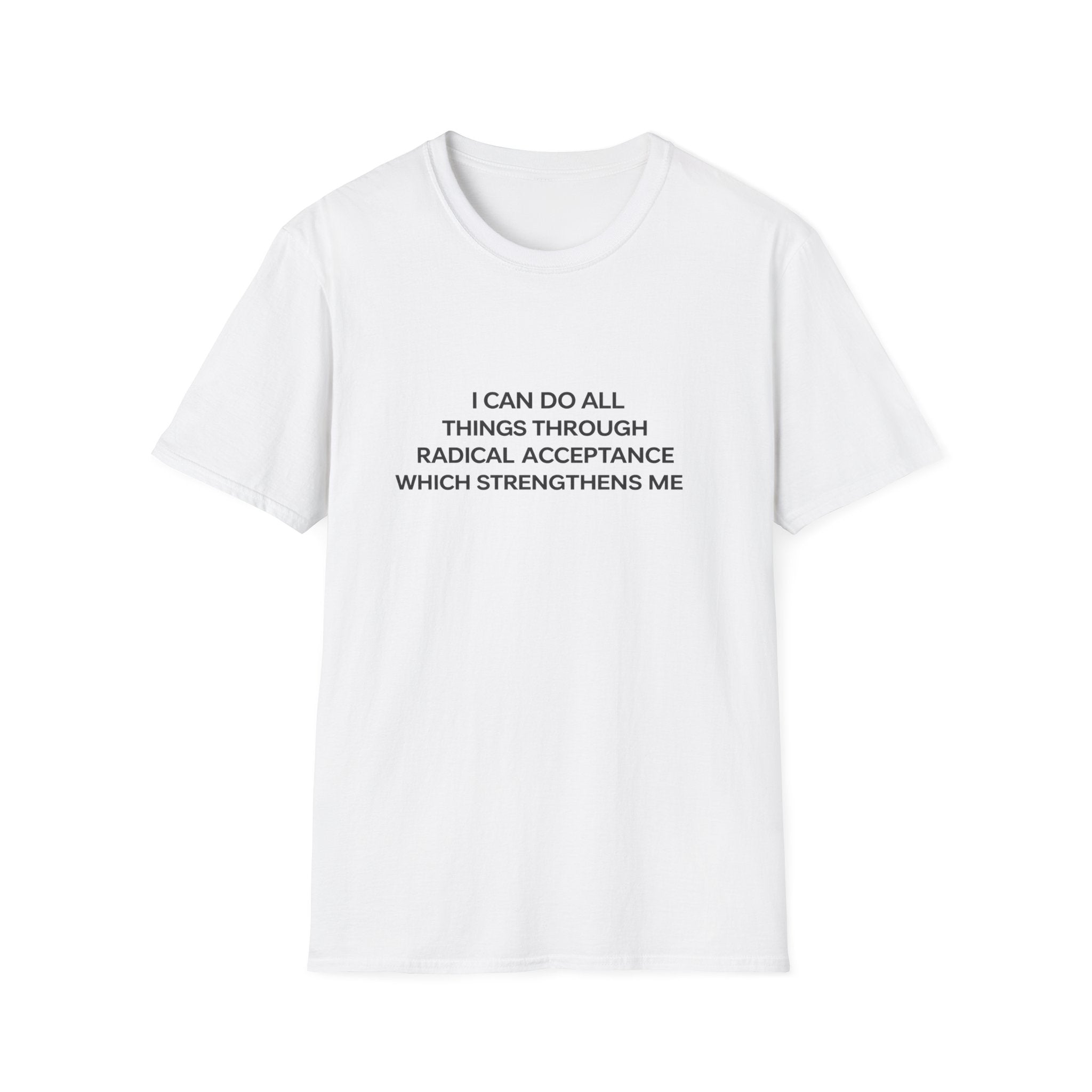 Acceptance Affirmation T-Shirt — "I Can Do All Things Through Radical Acceptance" Inspirational Tee